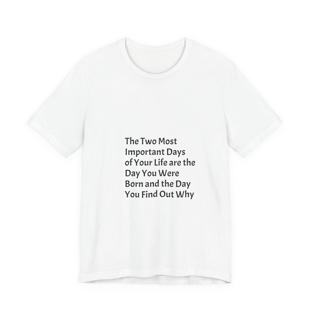 Inspirational Quote T-Shirt — "The Two Most Important Days" Minimal Graphic Tee