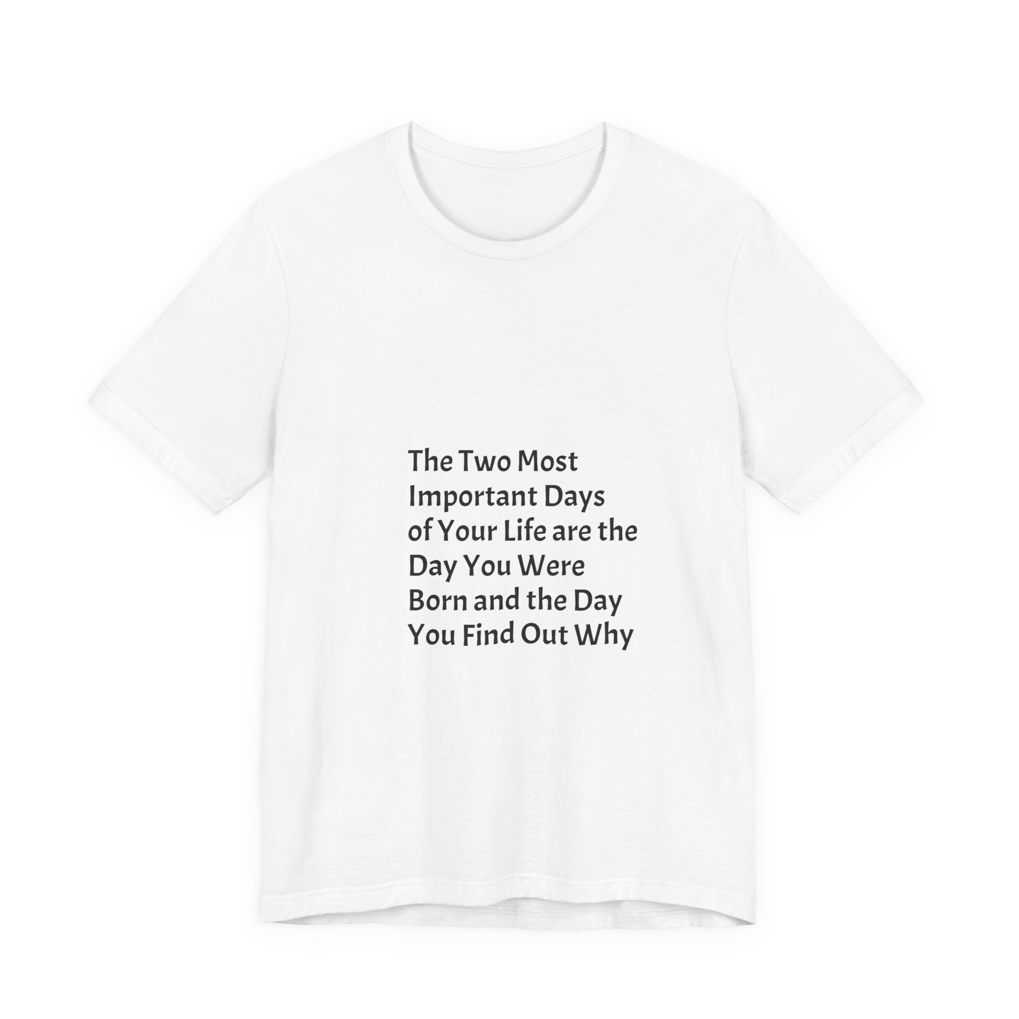 Inspirational Quote T-Shirt — "The Two Most Important Days" Minimal Graphic Tee