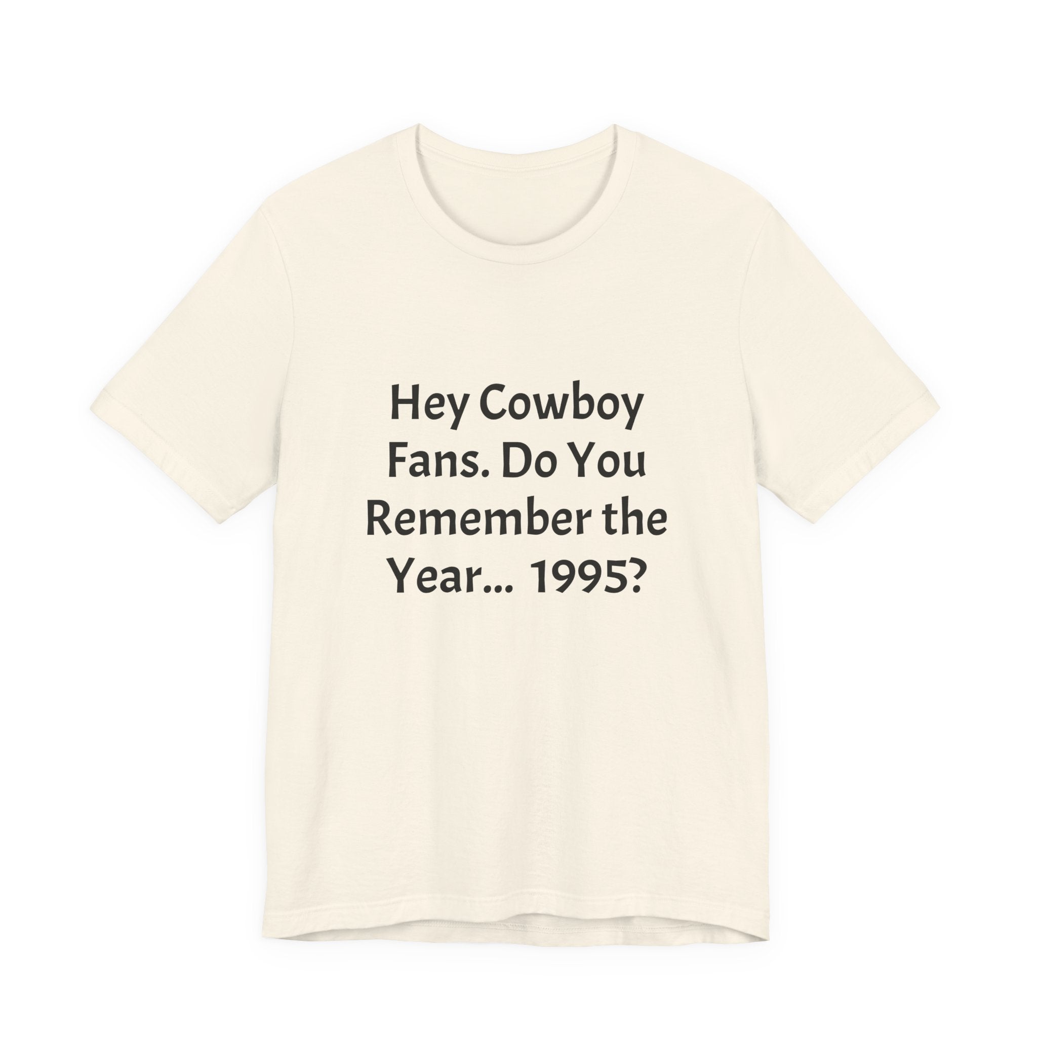 1995 Memory Tee — "Hey Cowboy Fans. Do You Remember the Year... 1995?"