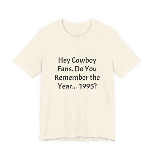 1995 Memory Tee — "Hey Cowboy Fans. Do You Remember the Year... 1995?"