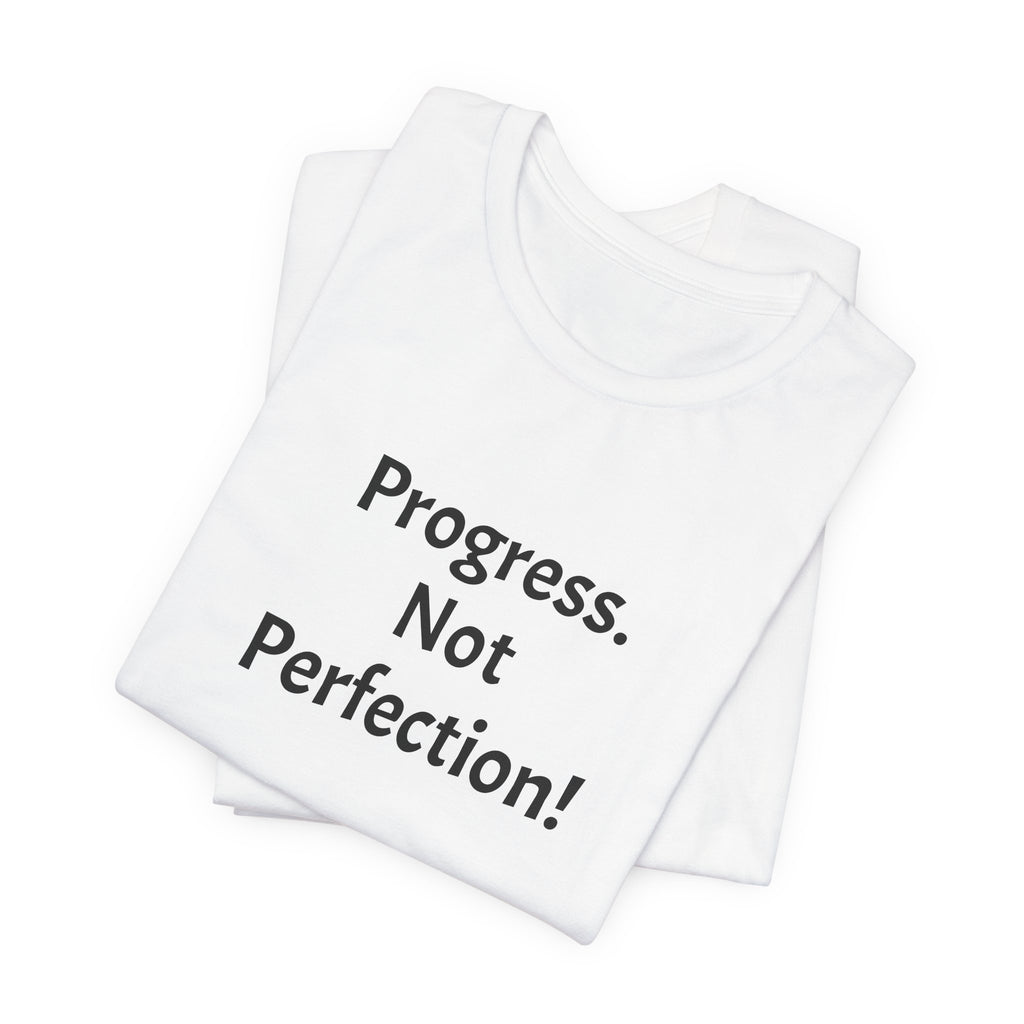Progress. Not Perfection! Tee