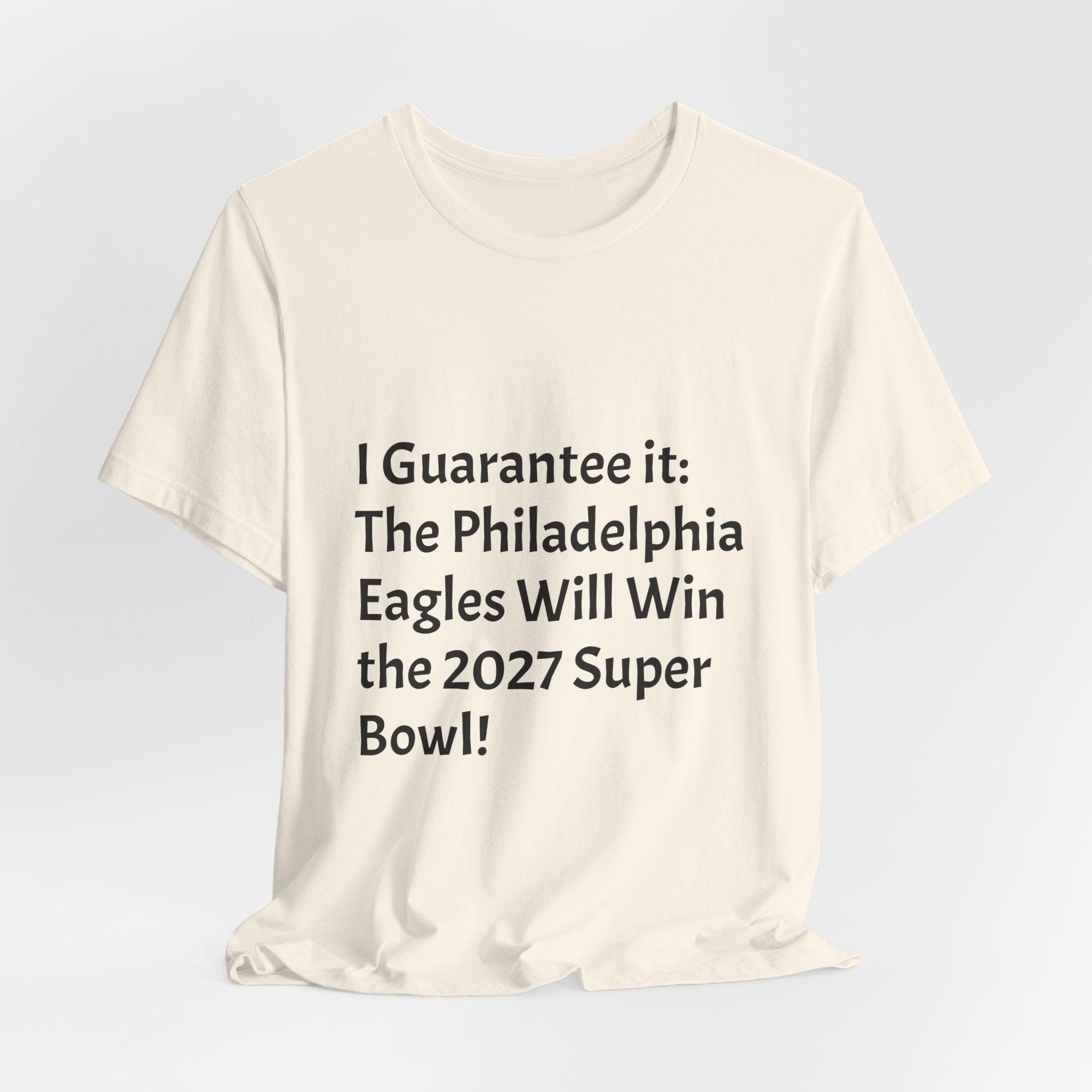 Eagles 2027 Super Bowl Guarantee Tee — "A Guarantee: The Philadelphia Eagles Will Win the 2027 Super Bowl!!!"