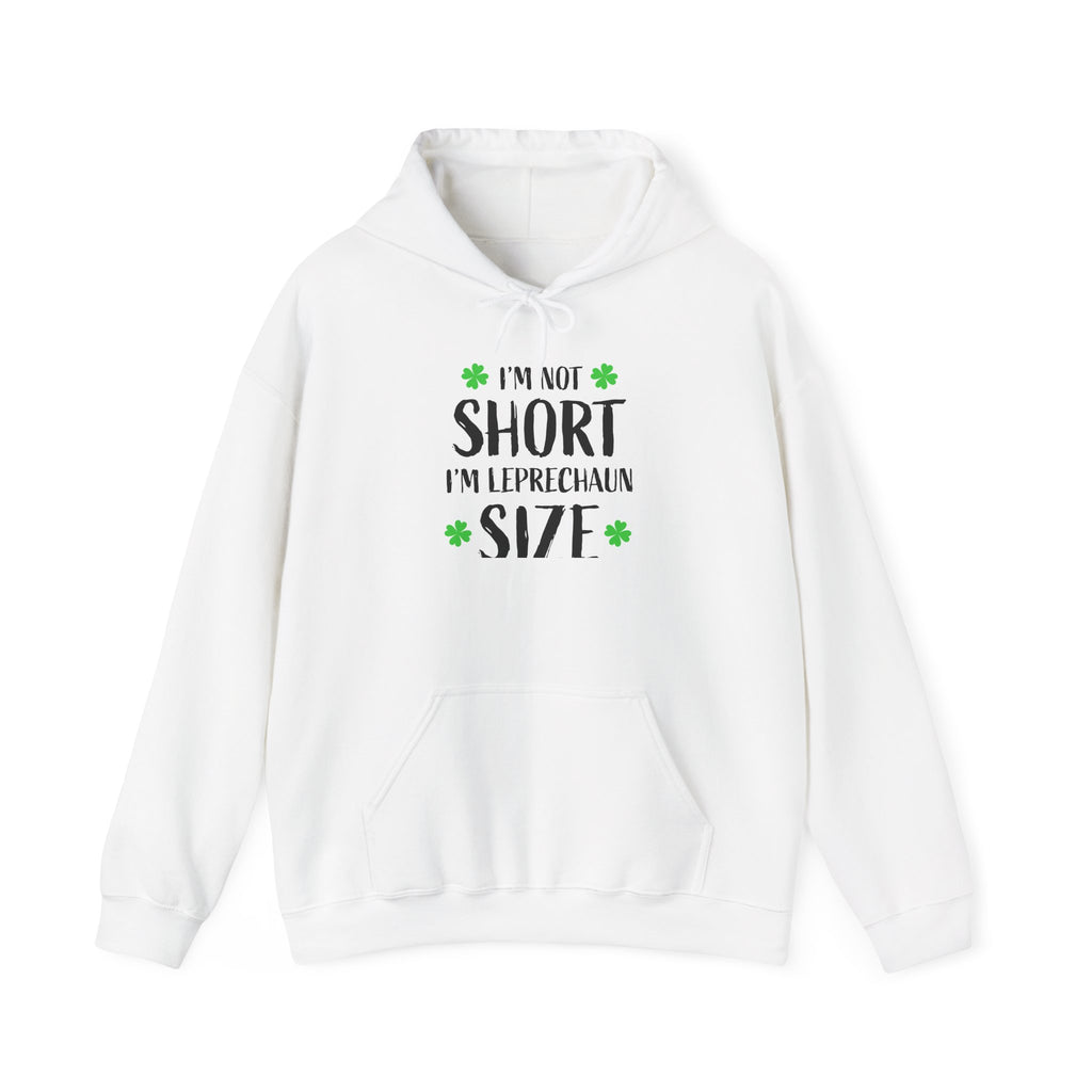 I'm Not Short I'm Leprechaun Size Hoodie — St. Patrick's Day Shamrock Sweatshirt