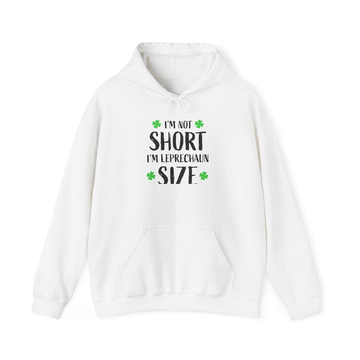 I'm Not Short I'm Leprechaun Size Hoodie — St. Patrick's Day Shamrock Sweatshirt