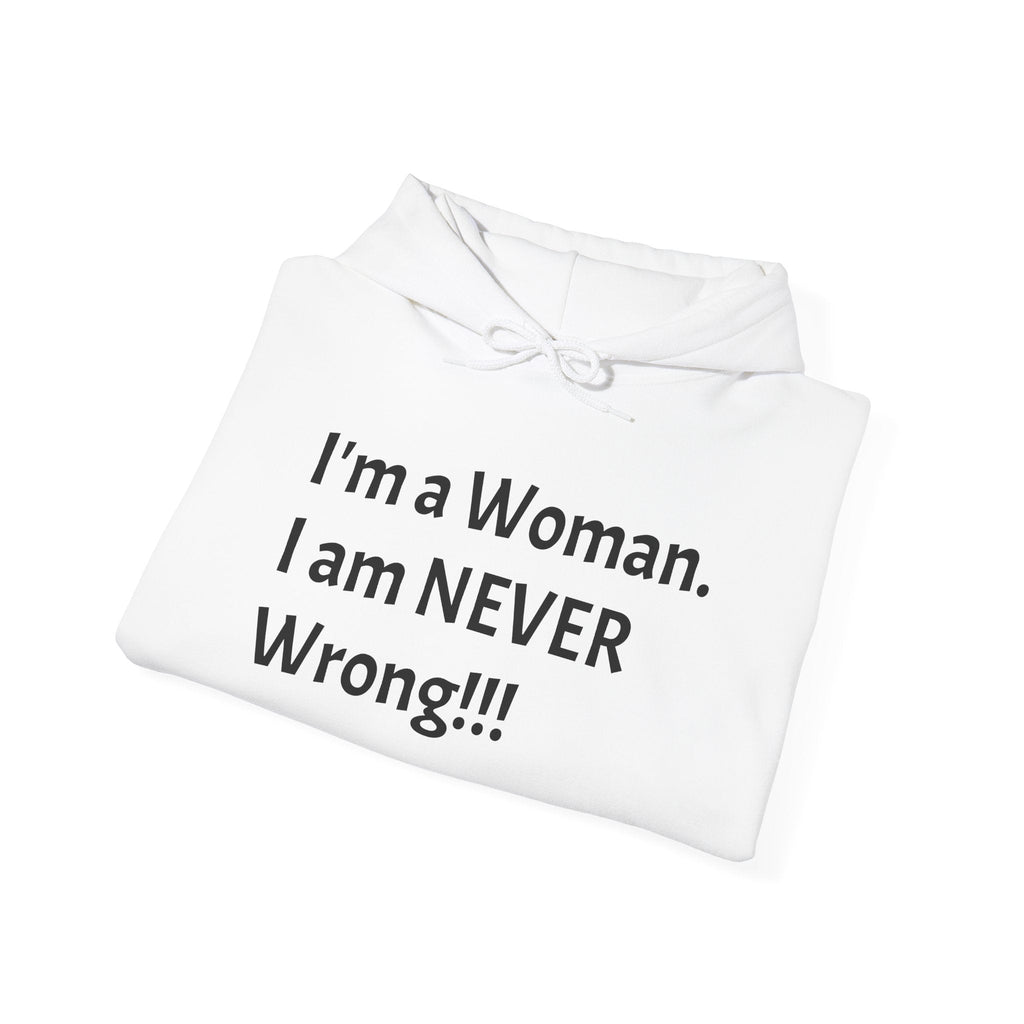 Woman I Am Never Wrong Hoodie — Funny Feminist Quote Hooded Sweatshirt