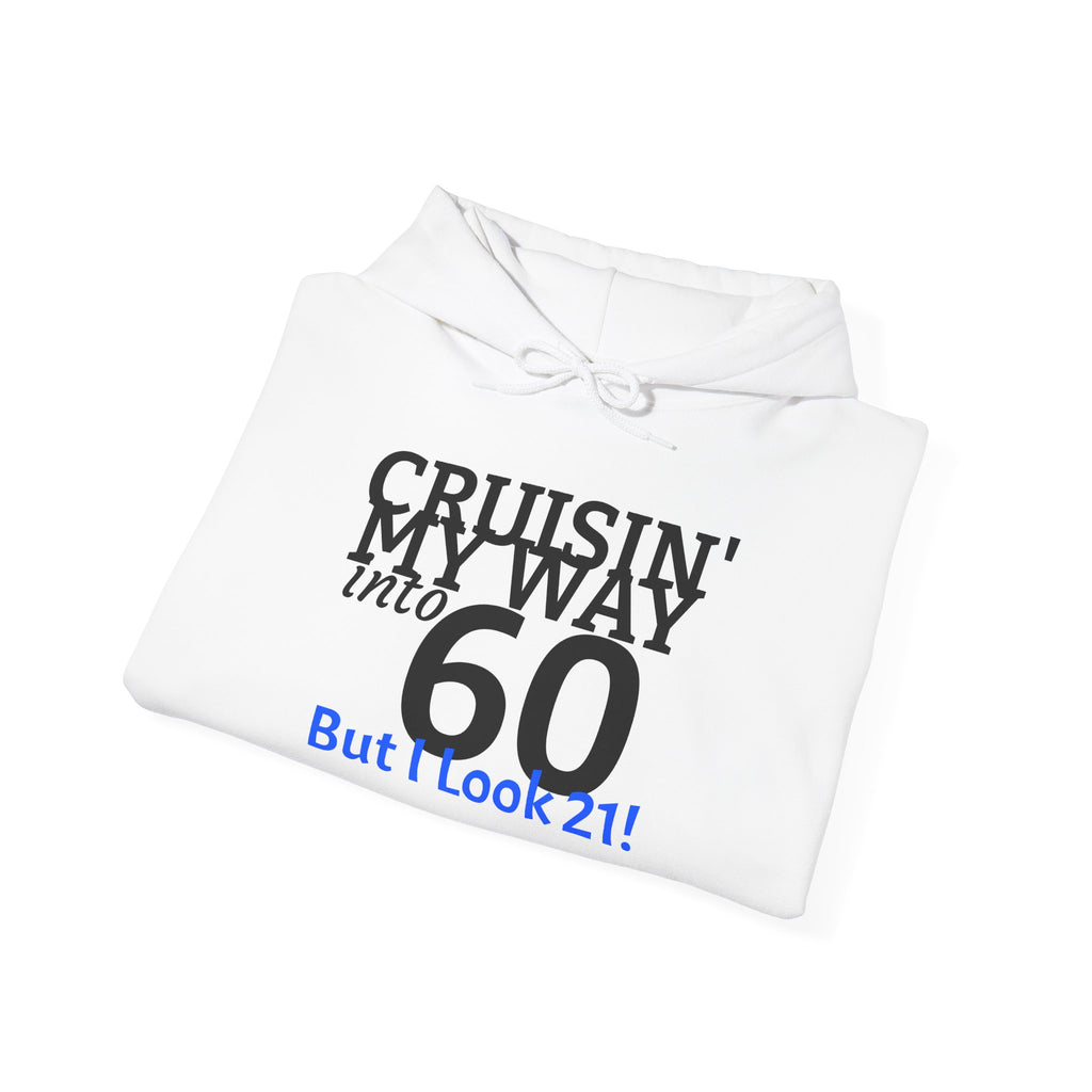 60th Birthday Hoodie - "Cruisin' My Way into 60 But I Look 21!" Funny Birthday Sweatshirt
