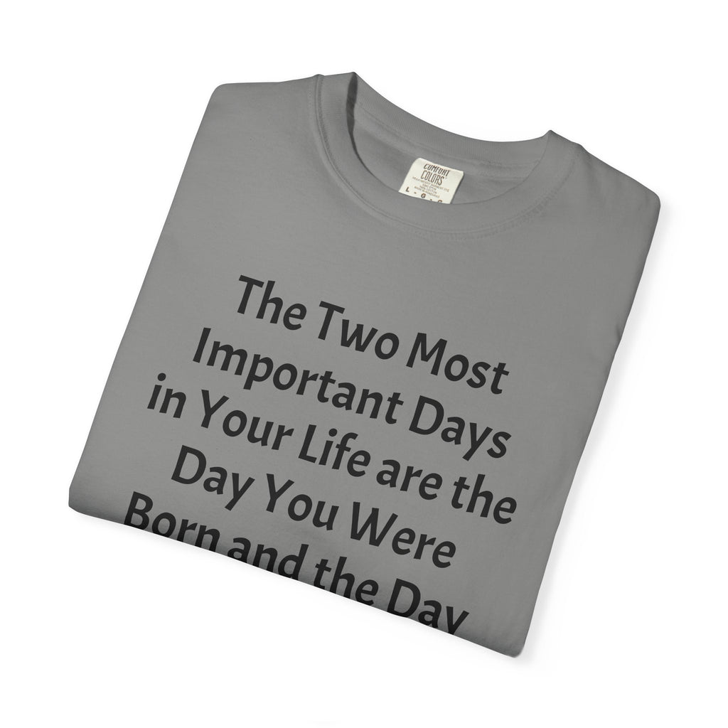 T-Shirt — "The Two Most Important Days" Inspirational Quote Tee