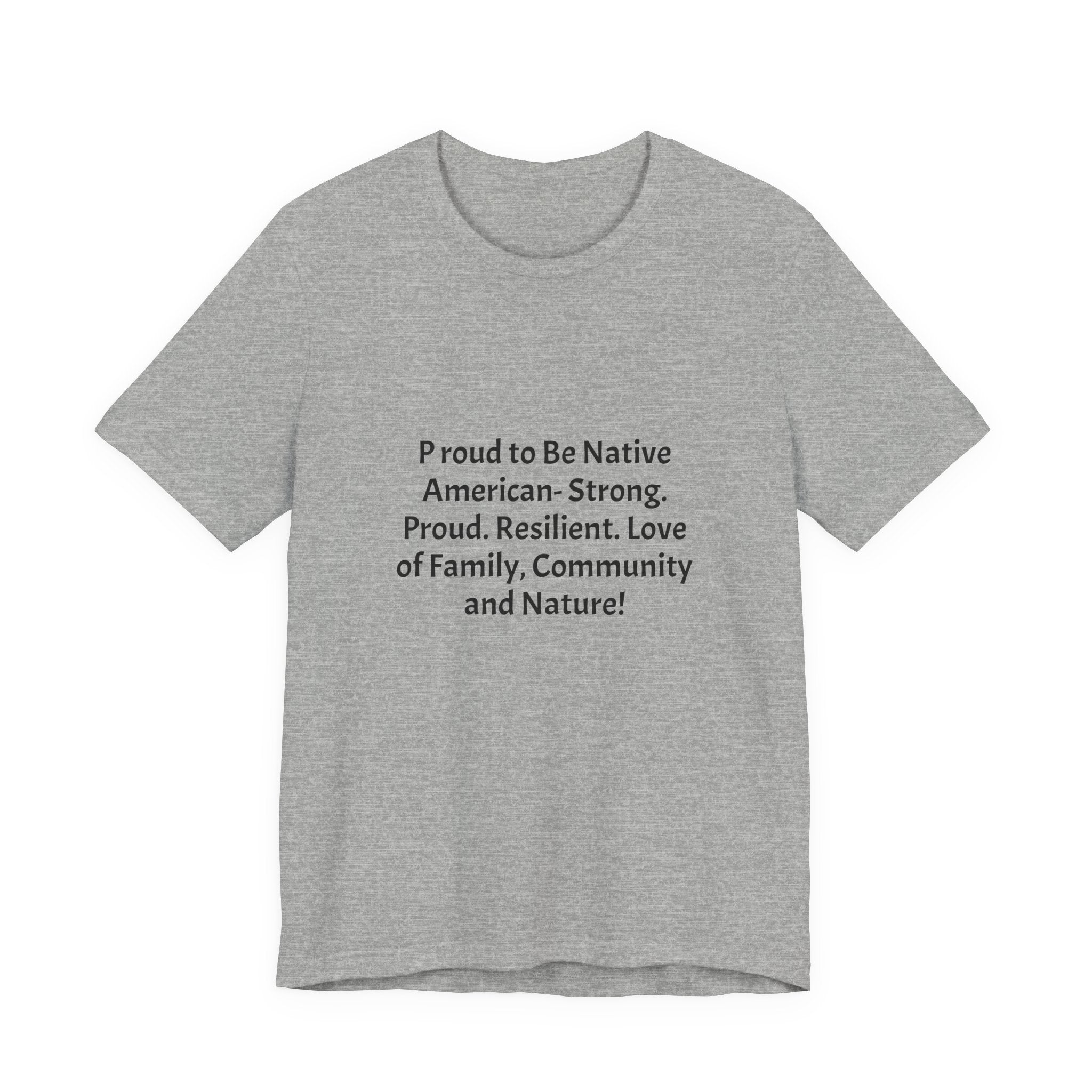 Comanche Proud T‑Shirt — "Proud to Be Native American. Strong. Proud. Resilient. Love of Family, Community and Nature"