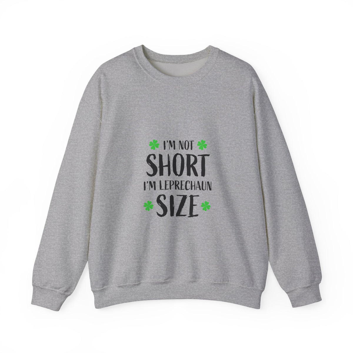 Leprechaun Size Sweatshirt – "I'm Not Short I'm Leprechaun Size" St. Patrick's Day Crewneck