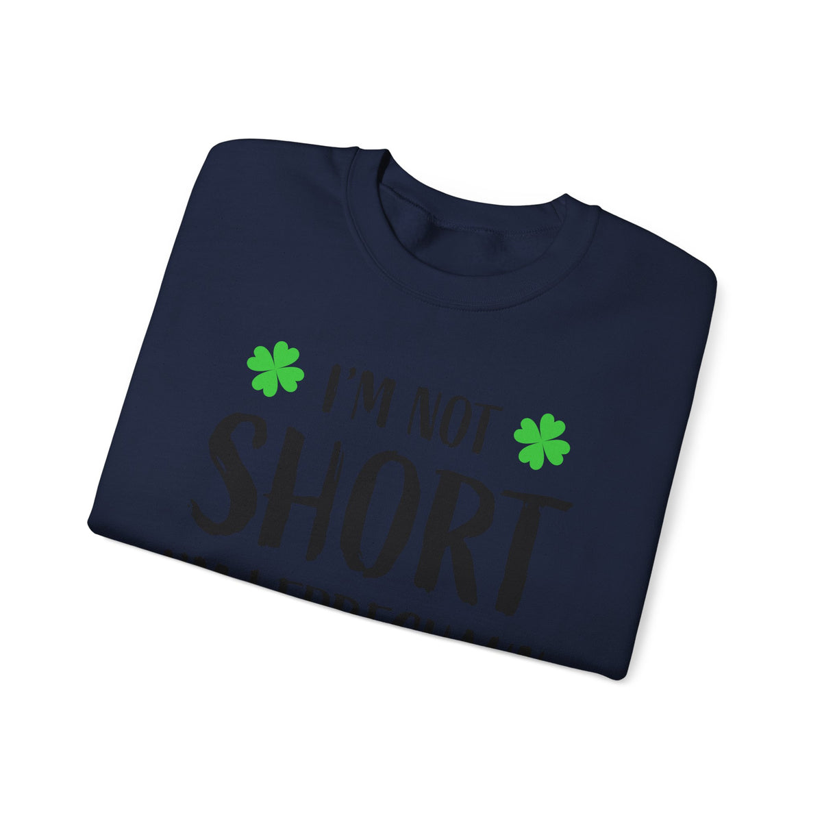 I'm Not Short I'm Leprechaun Size Sweatshirt — St. Patrick's Day Crewneck