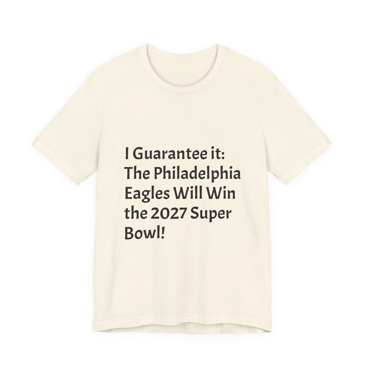 Eagles 2027 Super Bowl Guarantee Tee — "A Guarantee: The Philadelphia Eagles Will Win the 2027 Super Bowl!!!"