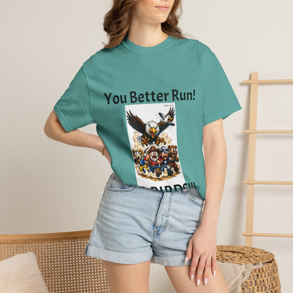 You Better Run! Go Birds!!! T-Shirt