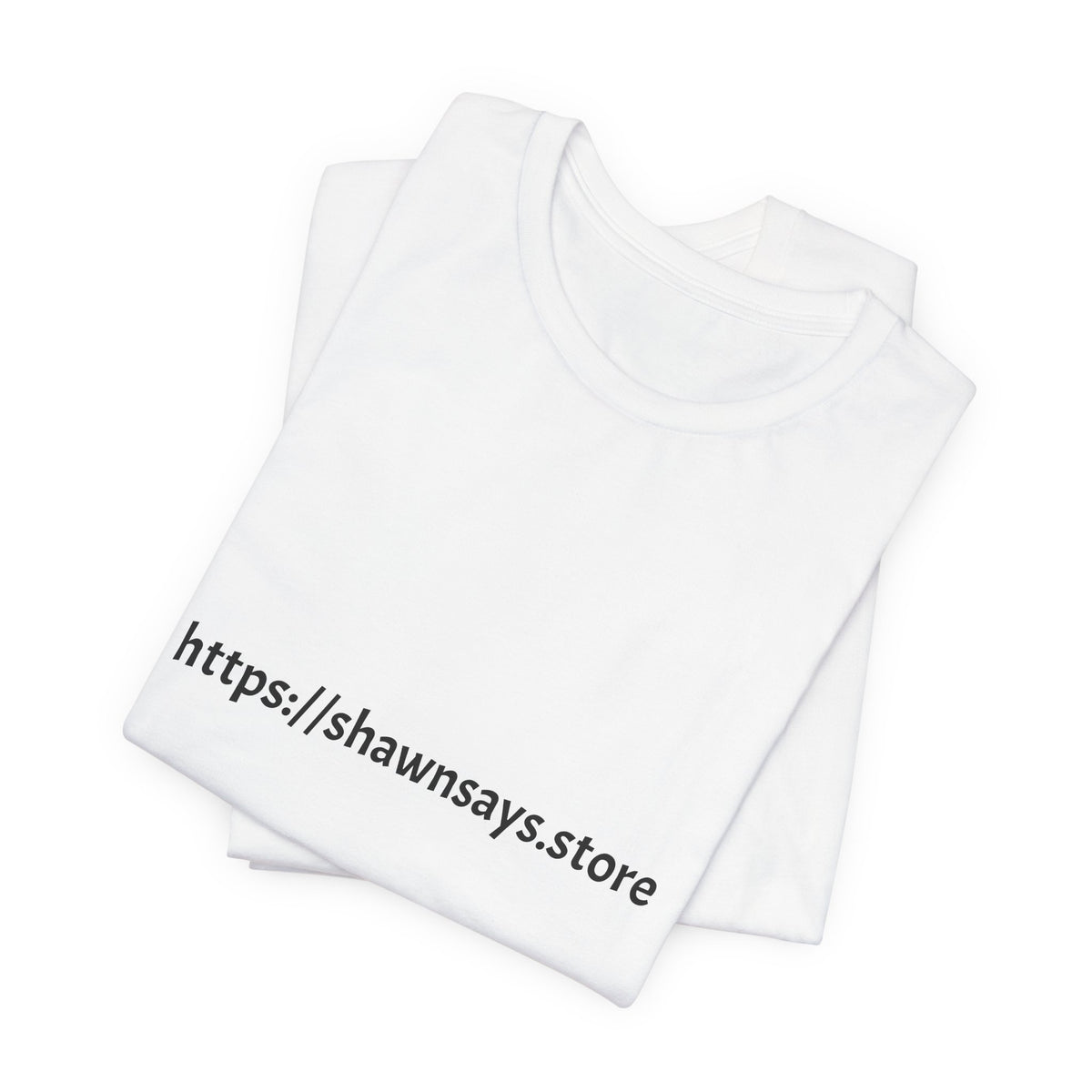 Shawn Says Store Website URL Graphic T-Shirt