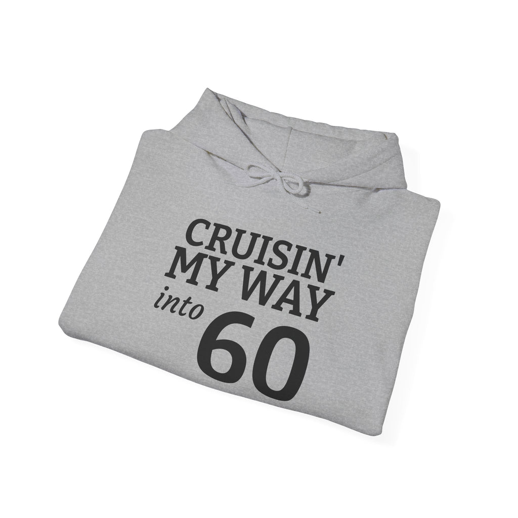 60th Birthday Hoodie - "Cruisin' My Way into 60 But I Look 21!" Funny Birthday Sweatshirt