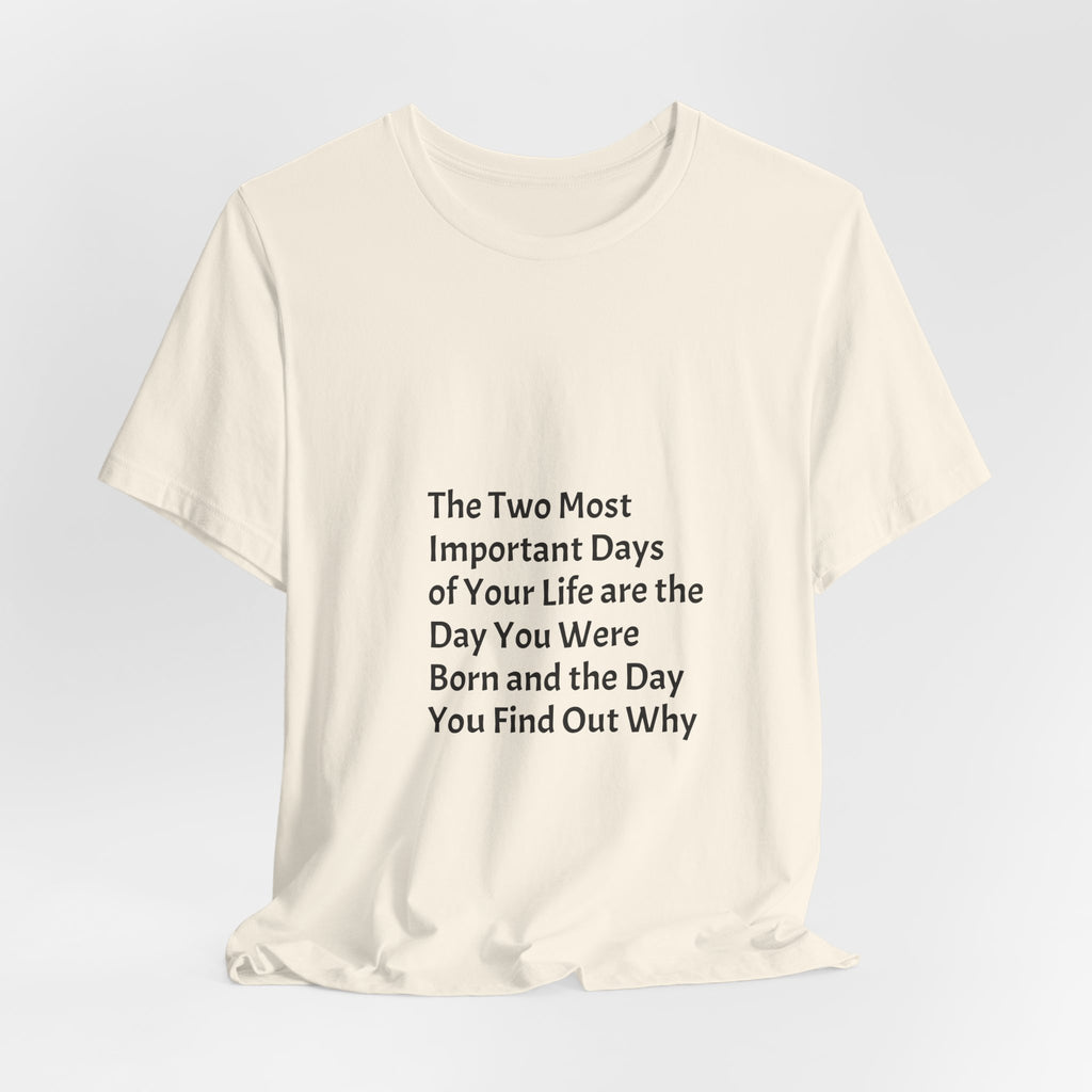 Inspirational Quote T-Shirt — "The Two Most Important Days" Minimal Graphic Tee