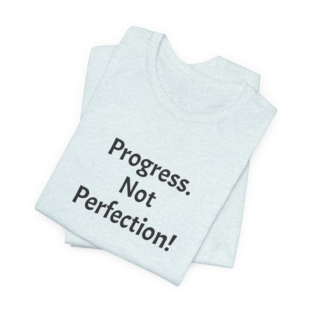 Progress. Not Perfection! Tee
