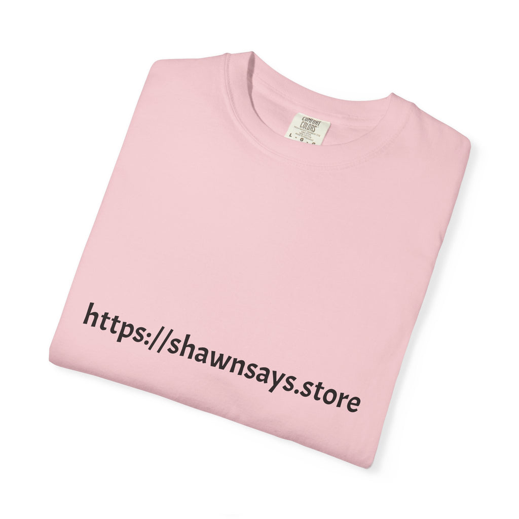 Shawn Says Store Website Text T-Shirt