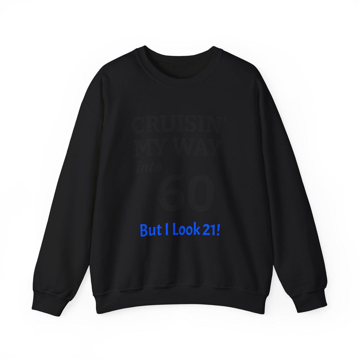 Cruisin' My Way into 60 Sweatshirt — Funny 60th Birthday Crewneck ('But I Look 21!')