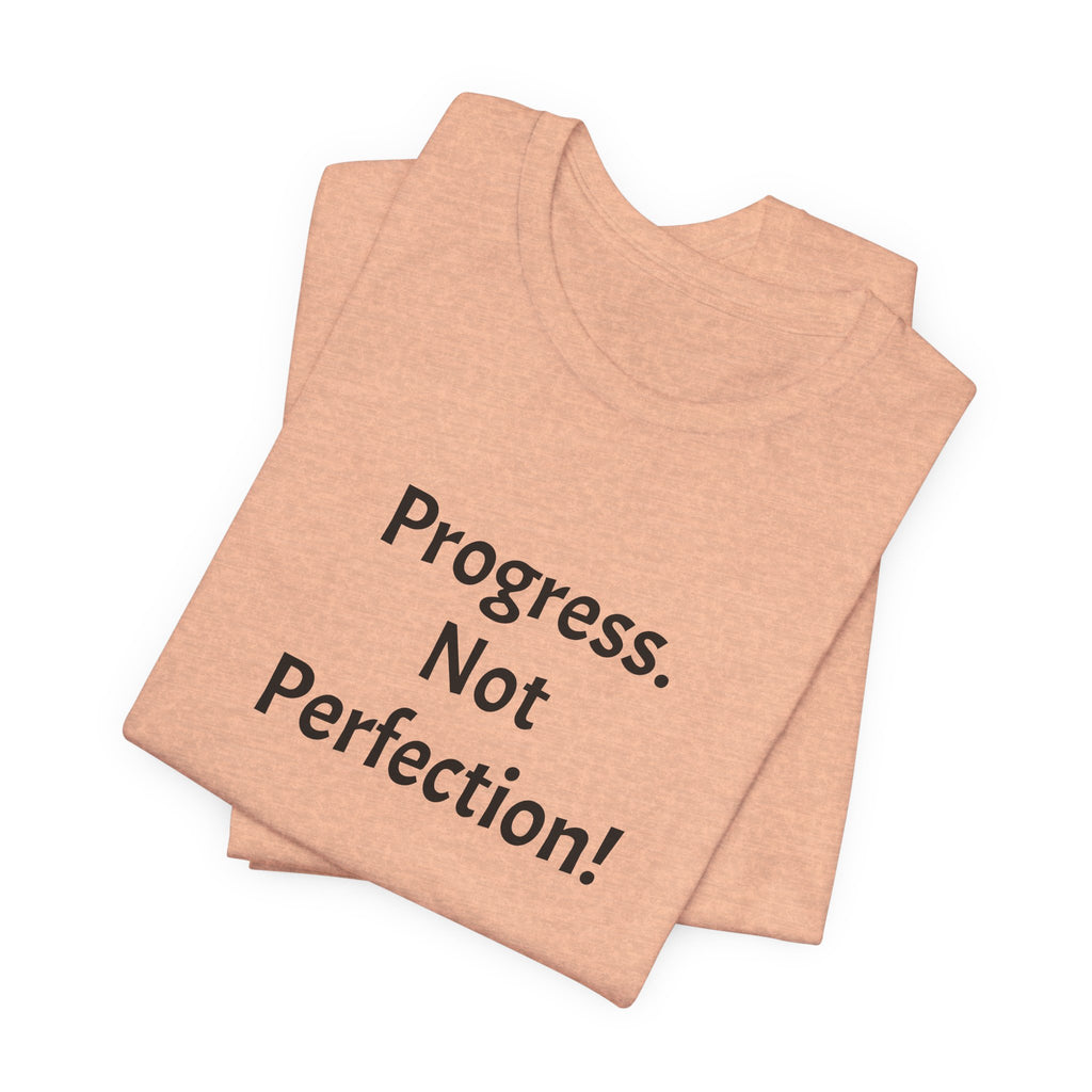 Progress. Not Perfection! Tee