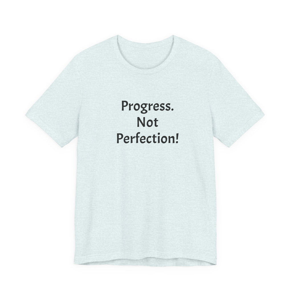 Progress. Not Perfection! Tee