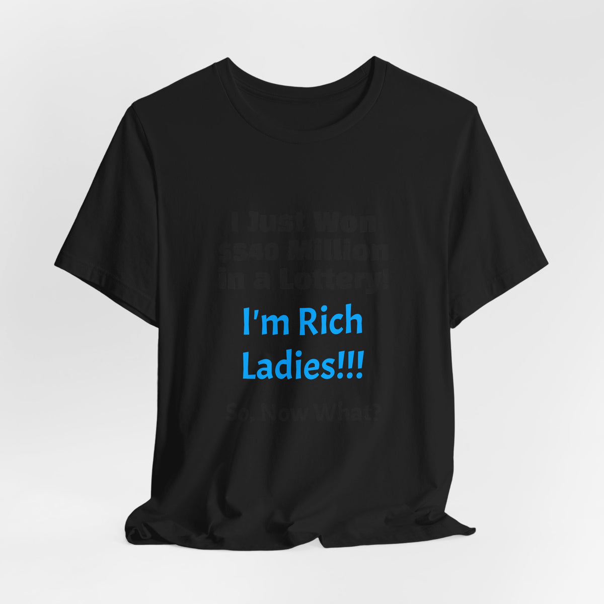 Lottery Winner T‑Shirt — "I Just Won 540 Million in a Lottery! So, Now What?"