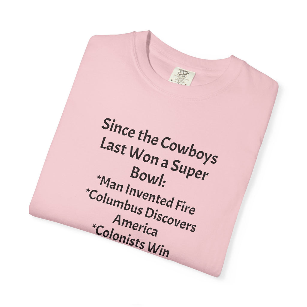 Since the Cowboys Last Won a Super Bowl T-Shirt — Funny Sports History Tee