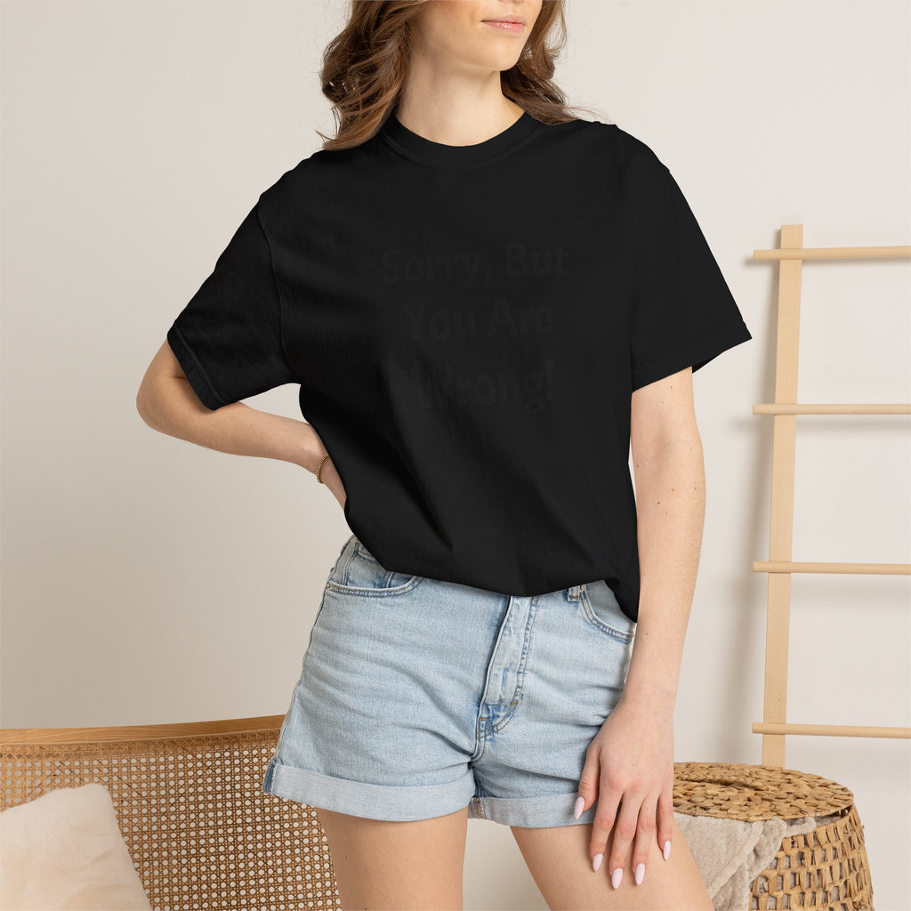 Sorry, But You Are Wrong! T-Shirt