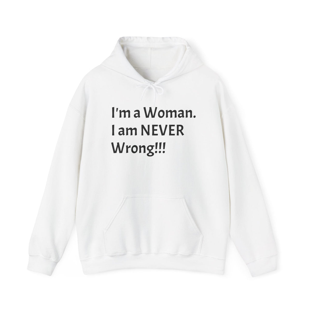 Woman I Am Never Wrong Hoodie — Funny Feminist Quote Hooded Sweatshirt