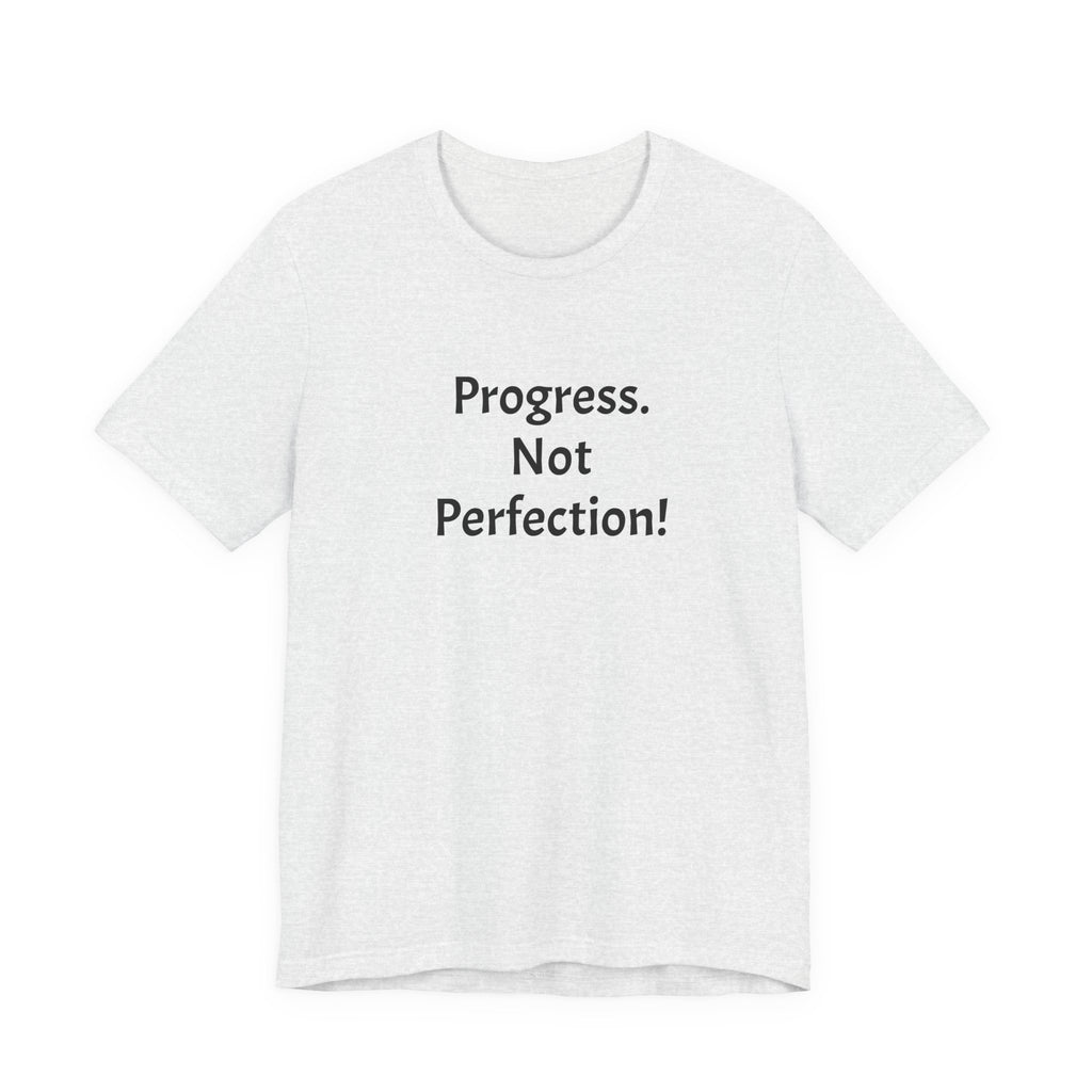 Progress. Not Perfection! Tee