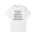Military Pride T-Shirt – "You Want A Good Ass Kicking? Mess With a Man or Woman in the US Armed Forces!"