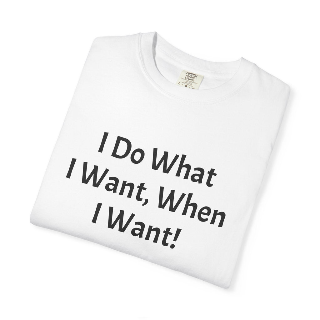 I Do What I Want T-Shirt — Bold Statement Graphic Tee