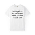 Talking About Me Shirt — "I Rent Space In Your Head" Graphic Tee