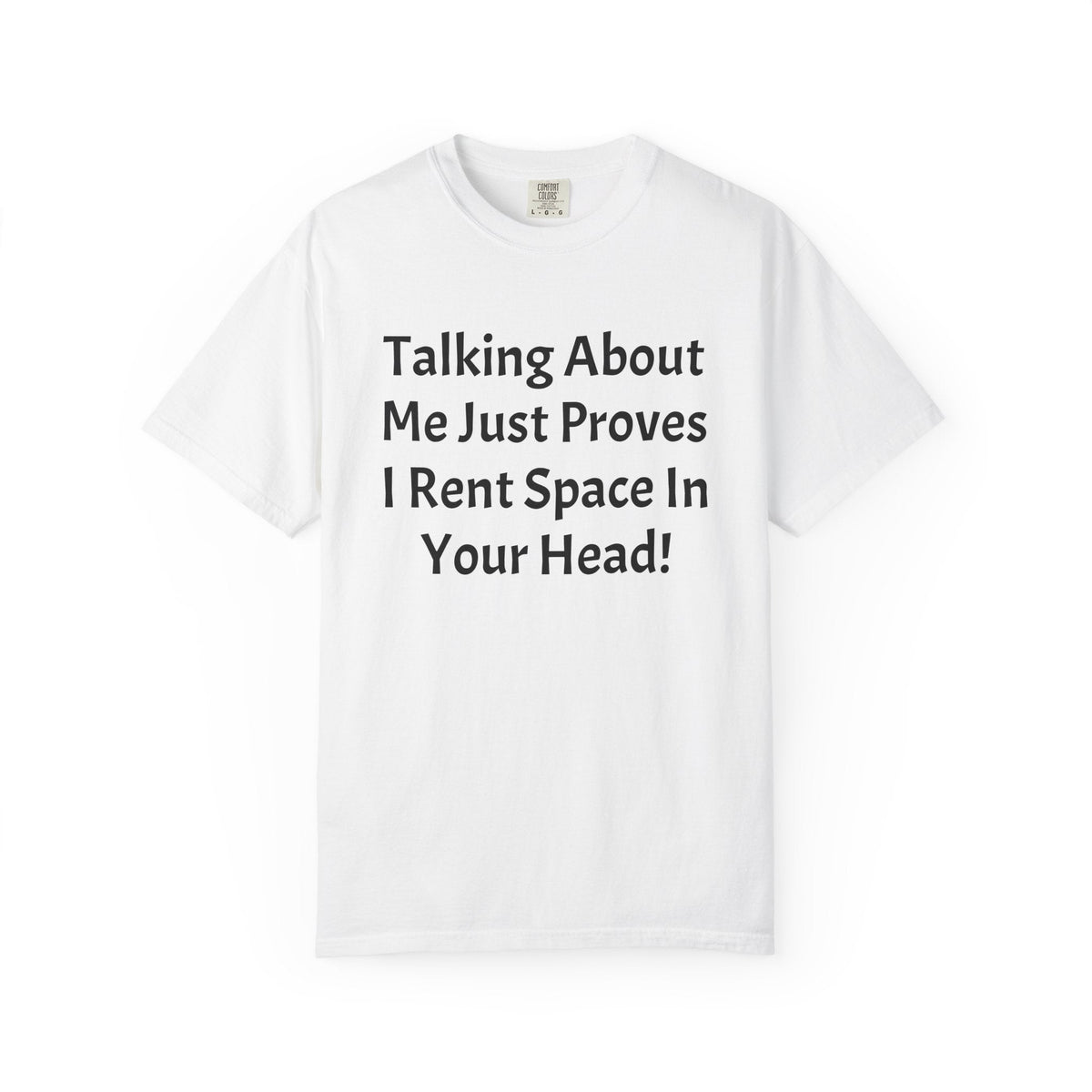 Talking About Me Shirt — "I Rent Space In Your Head" Graphic Tee