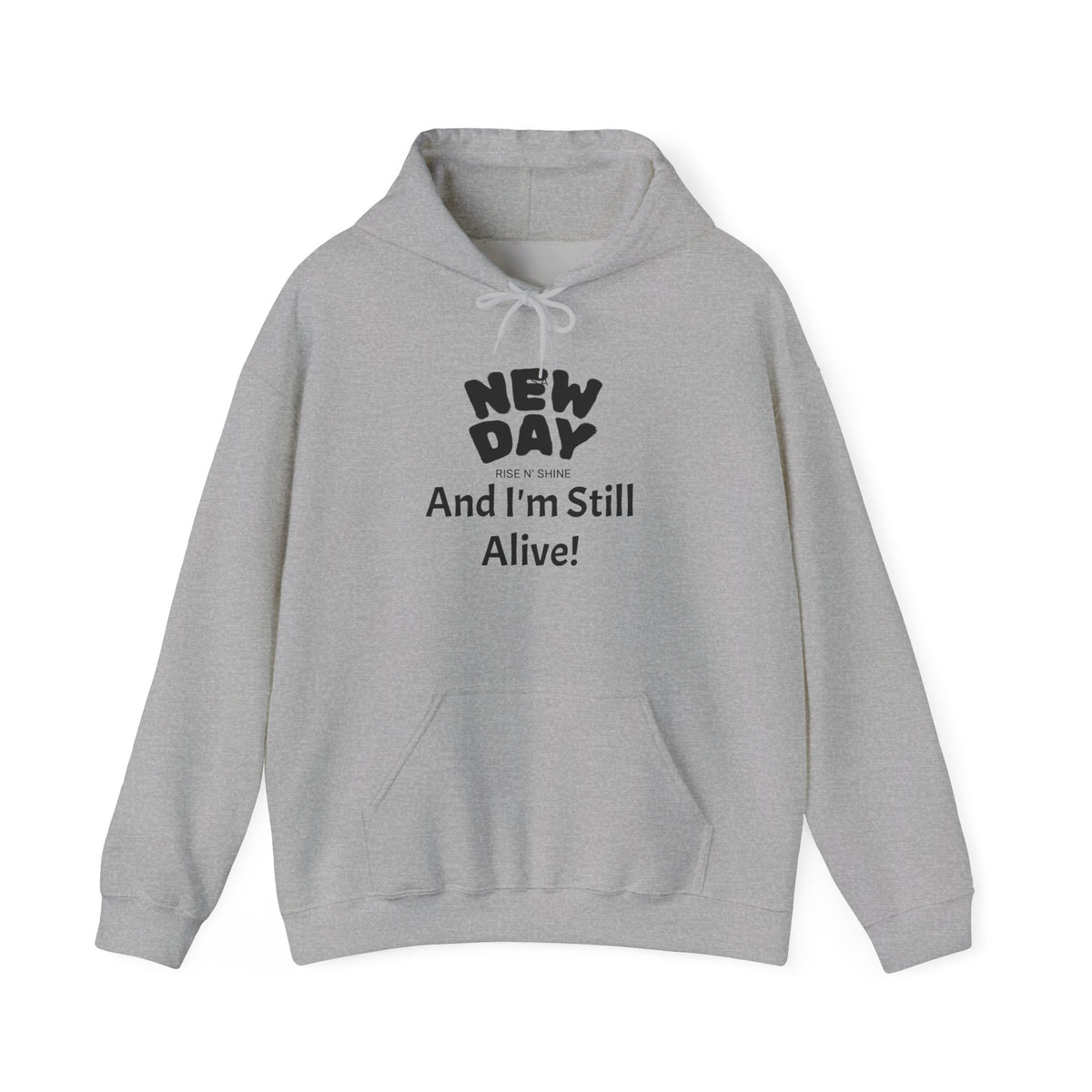 Hoodie — "New Day and I'm Still Alive!" Inspirational Graphic Hoodie