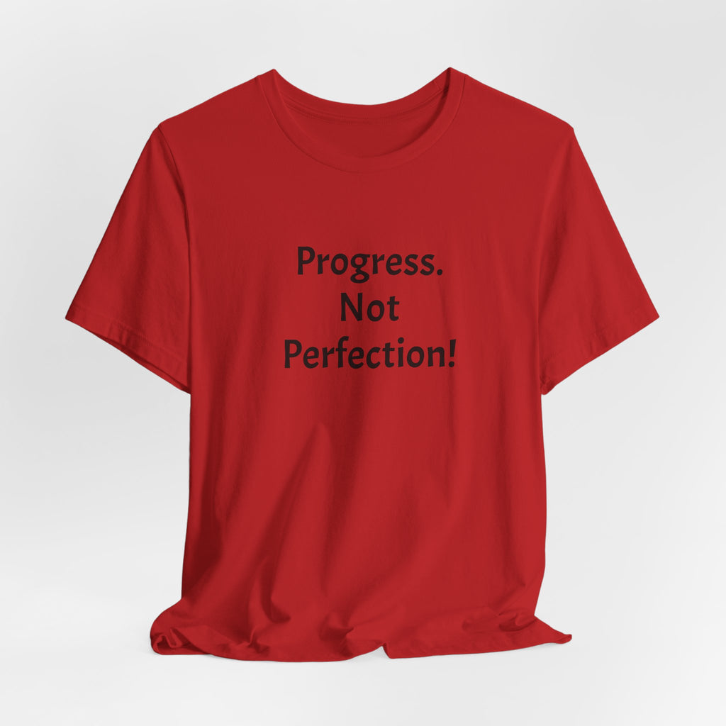 Progress. Not Perfection! Tee