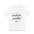 Short Sleeve Tee — “Shine Some Light On It!” Inspirational Quote T‑Shirt