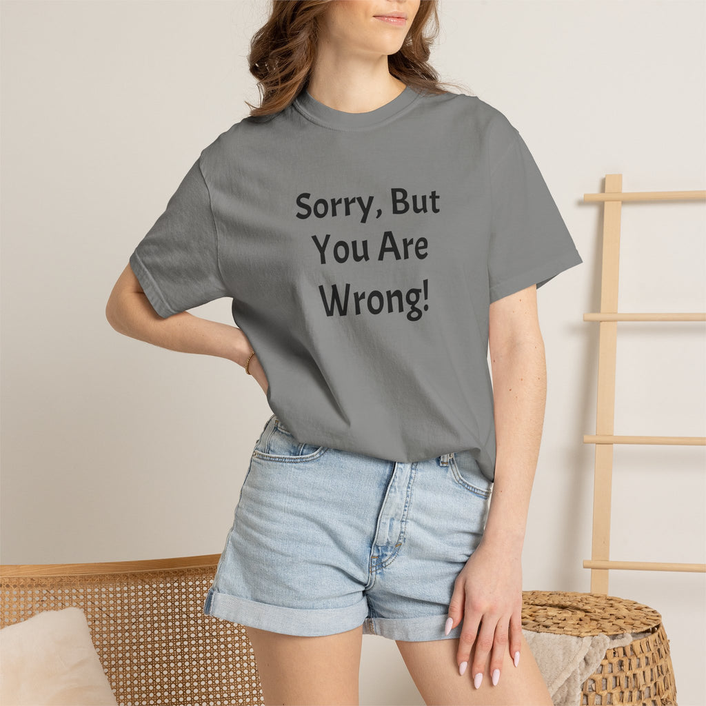 Sorry, But You Are Wrong! T-Shirt