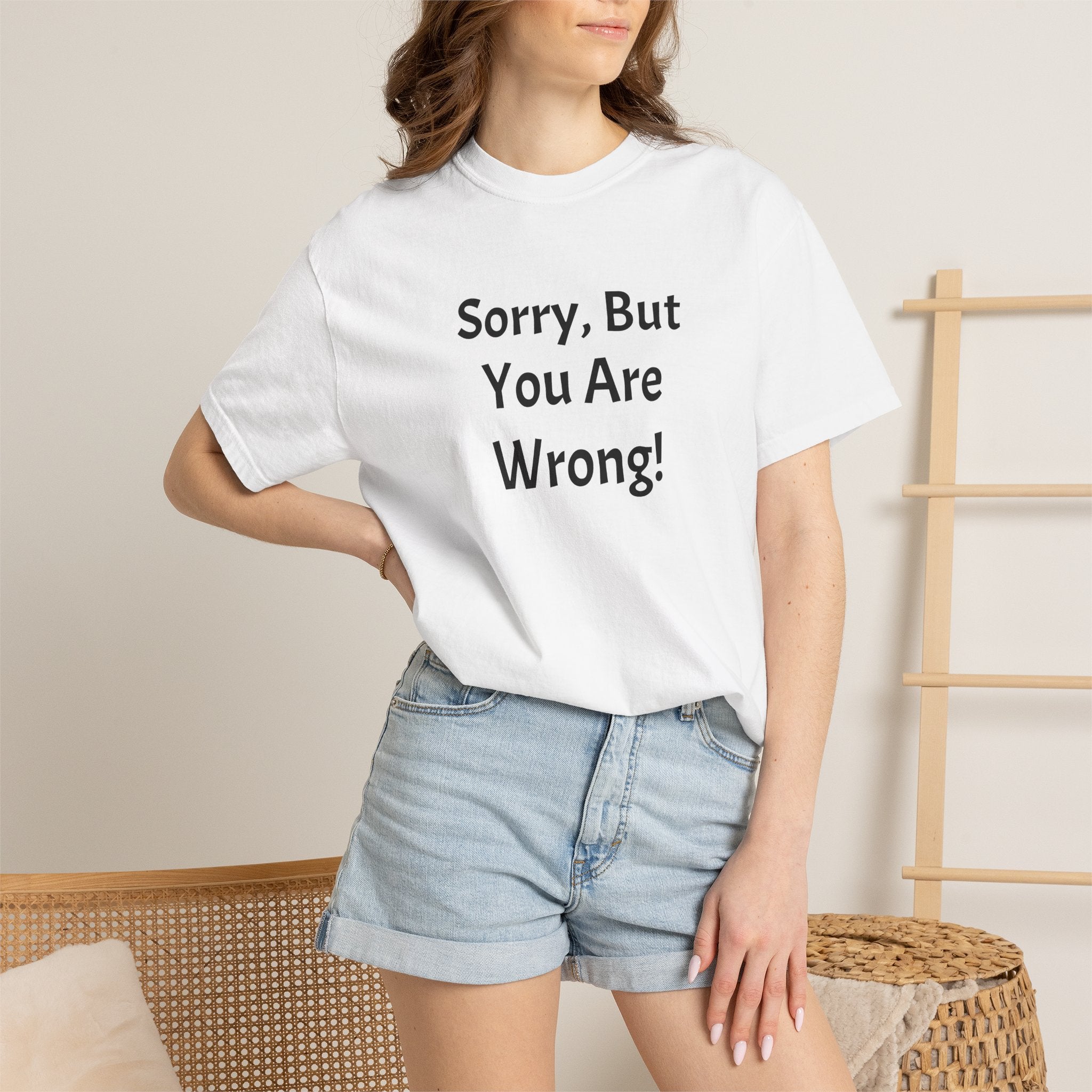 Sorry, But You Are Wrong! T-Shirt