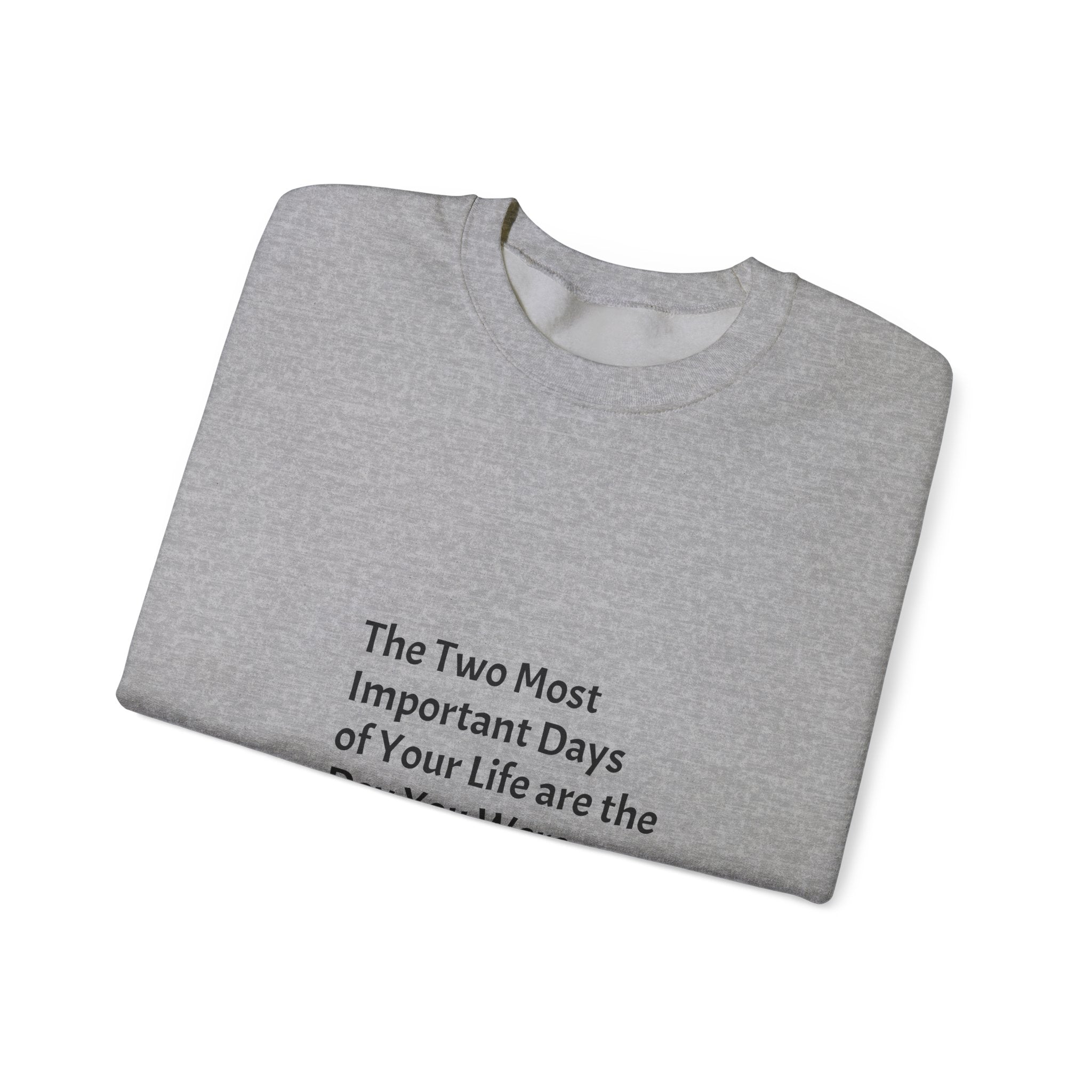 Crewneck Sweatshirt — "The Two Most Important Days" Inspirational Quote