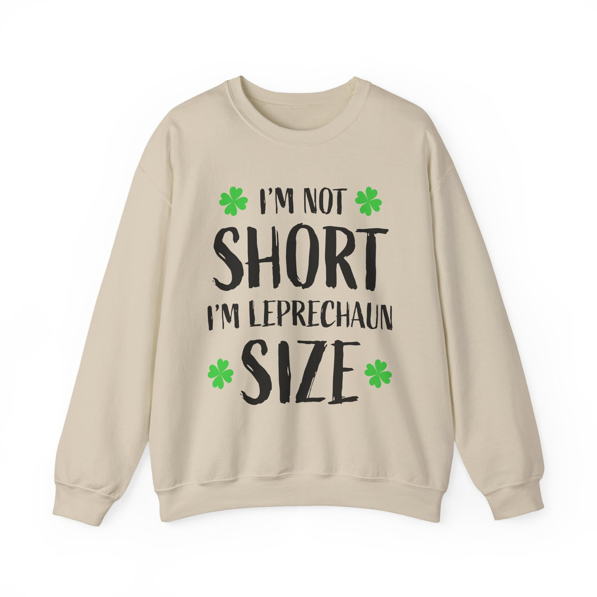 I'm Not Short I'm Leprechaun Size Sweatshirt — St. Patrick's Day Crewneck
