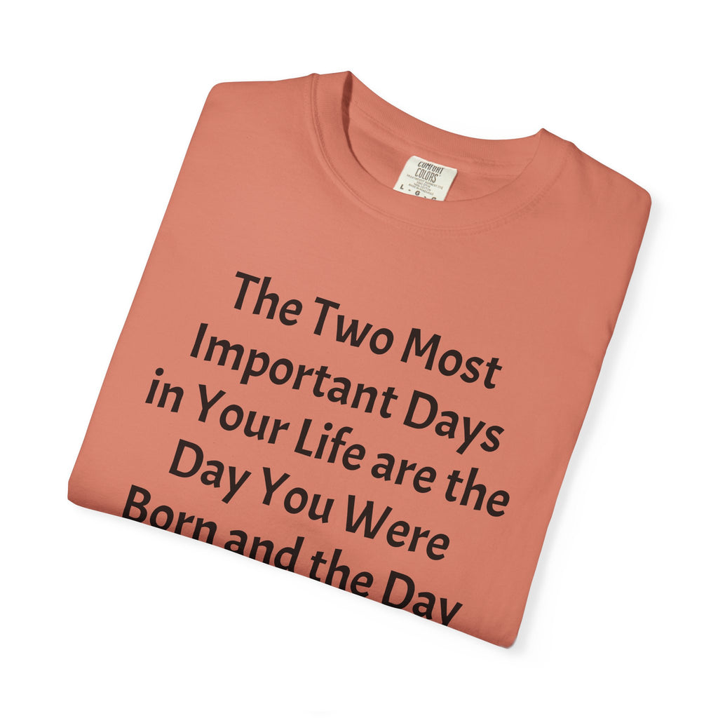 T-Shirt — "The Two Most Important Days" Inspirational Quote Tee