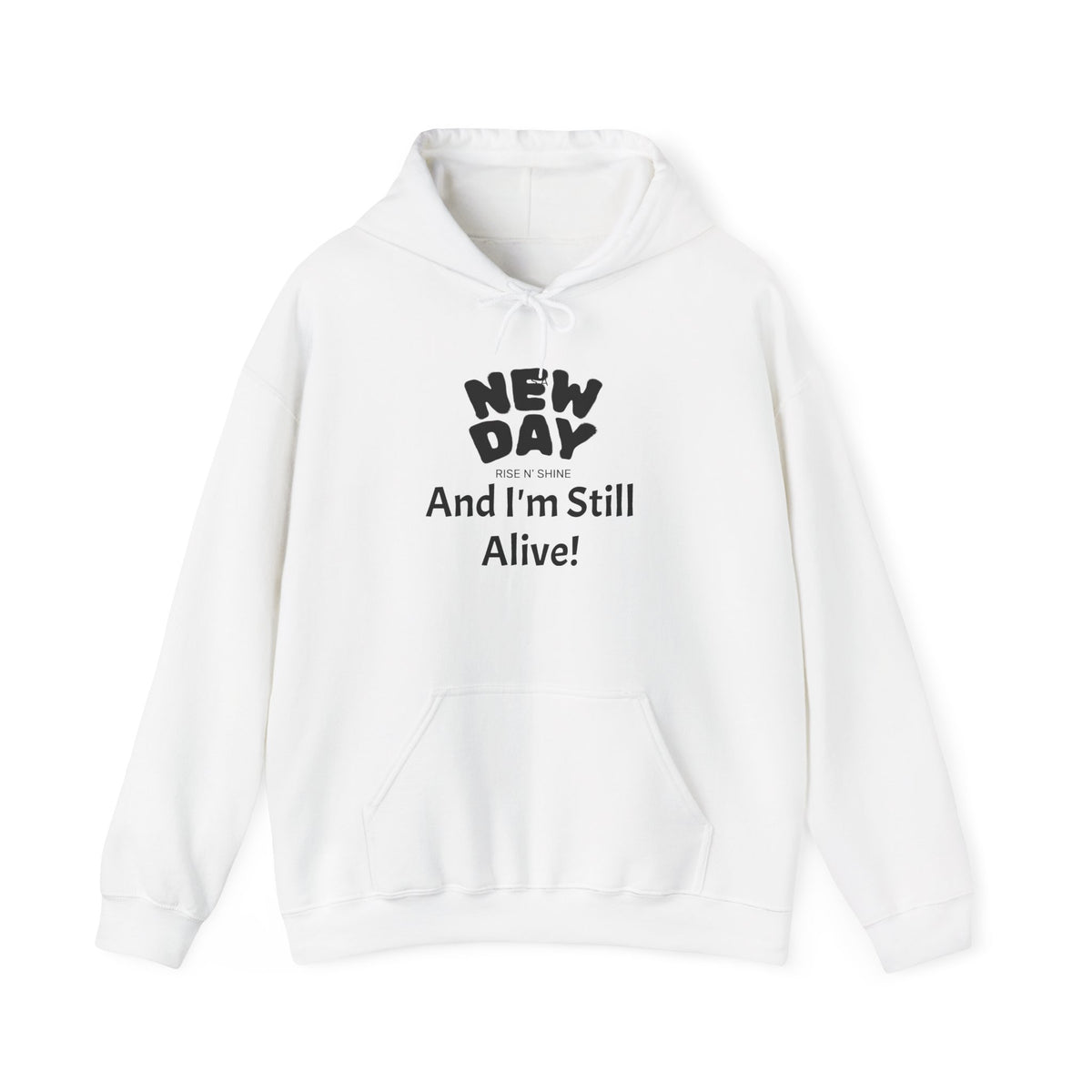 Hoodie — "New Day and I'm Still Alive!" Inspirational Graphic Hoodie