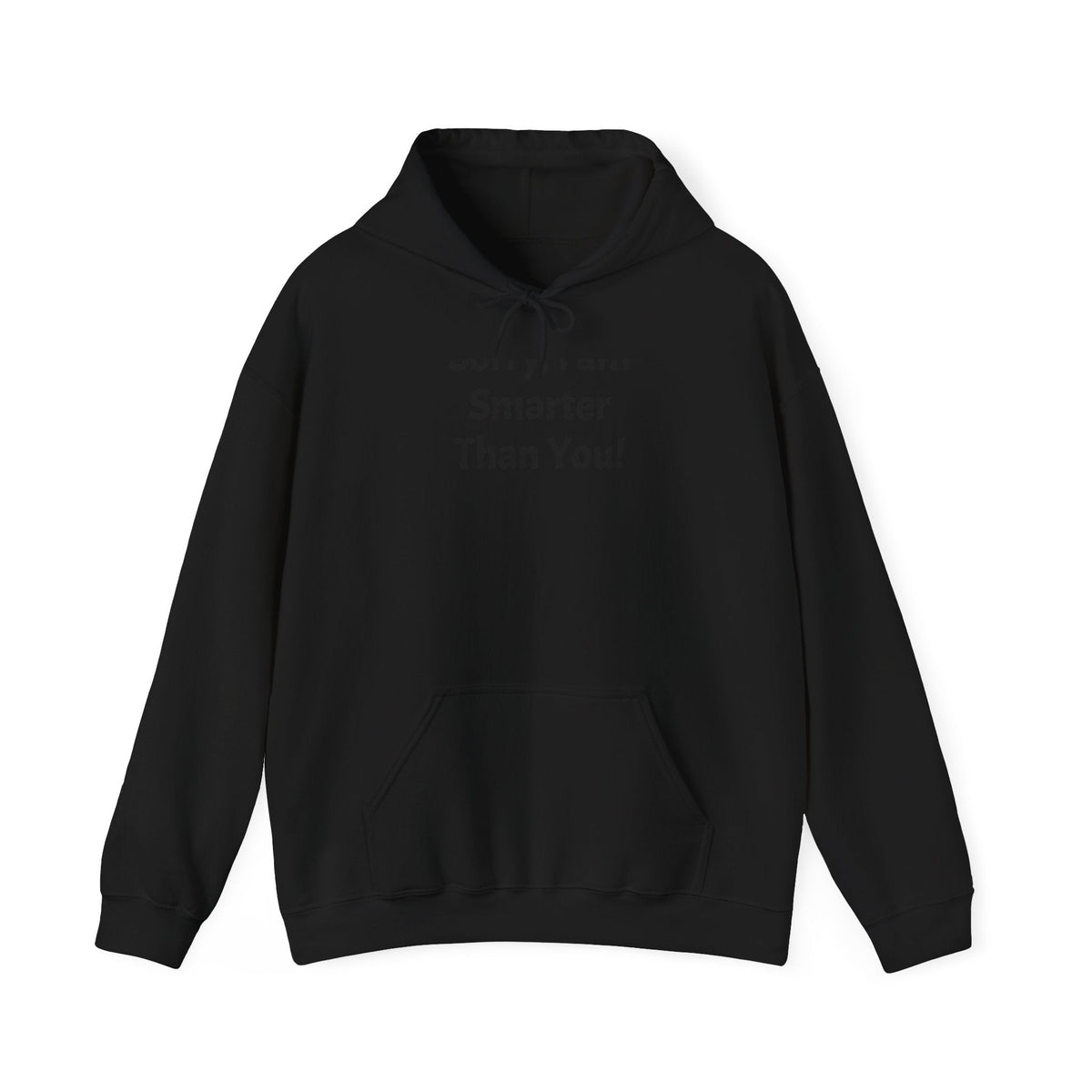 Hoodie — “Sorry, I am Smarter Than You!” Funny Sarcastic Pullover