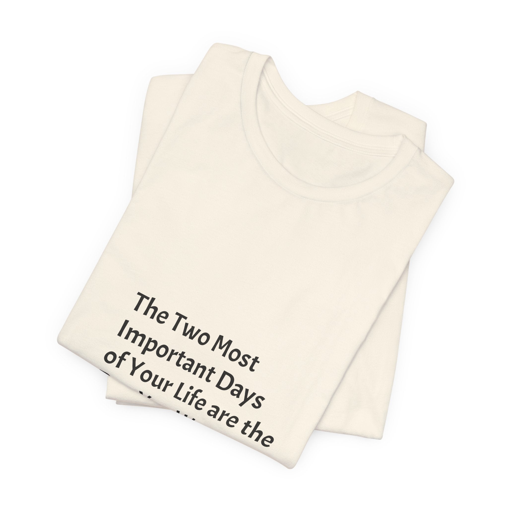 Inspirational Quote T-Shirt — "The Two Most Important Days" Minimal Graphic Tee