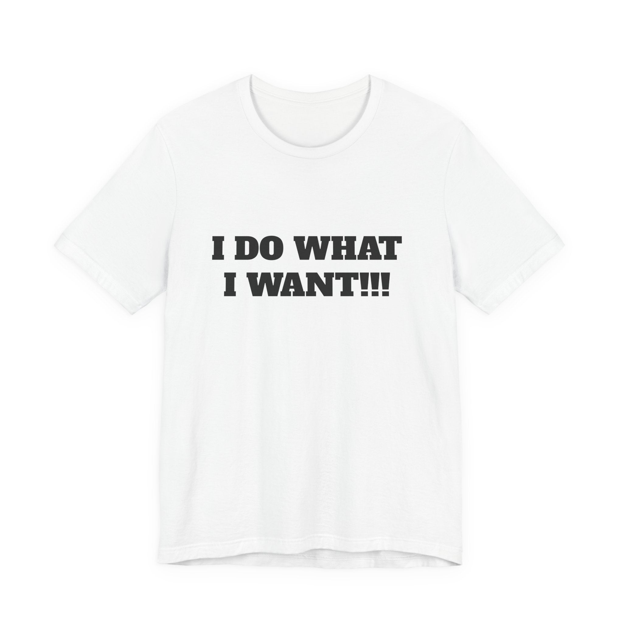 I Do What I Want Tee — Bold Statement Graphic T‑Shirt