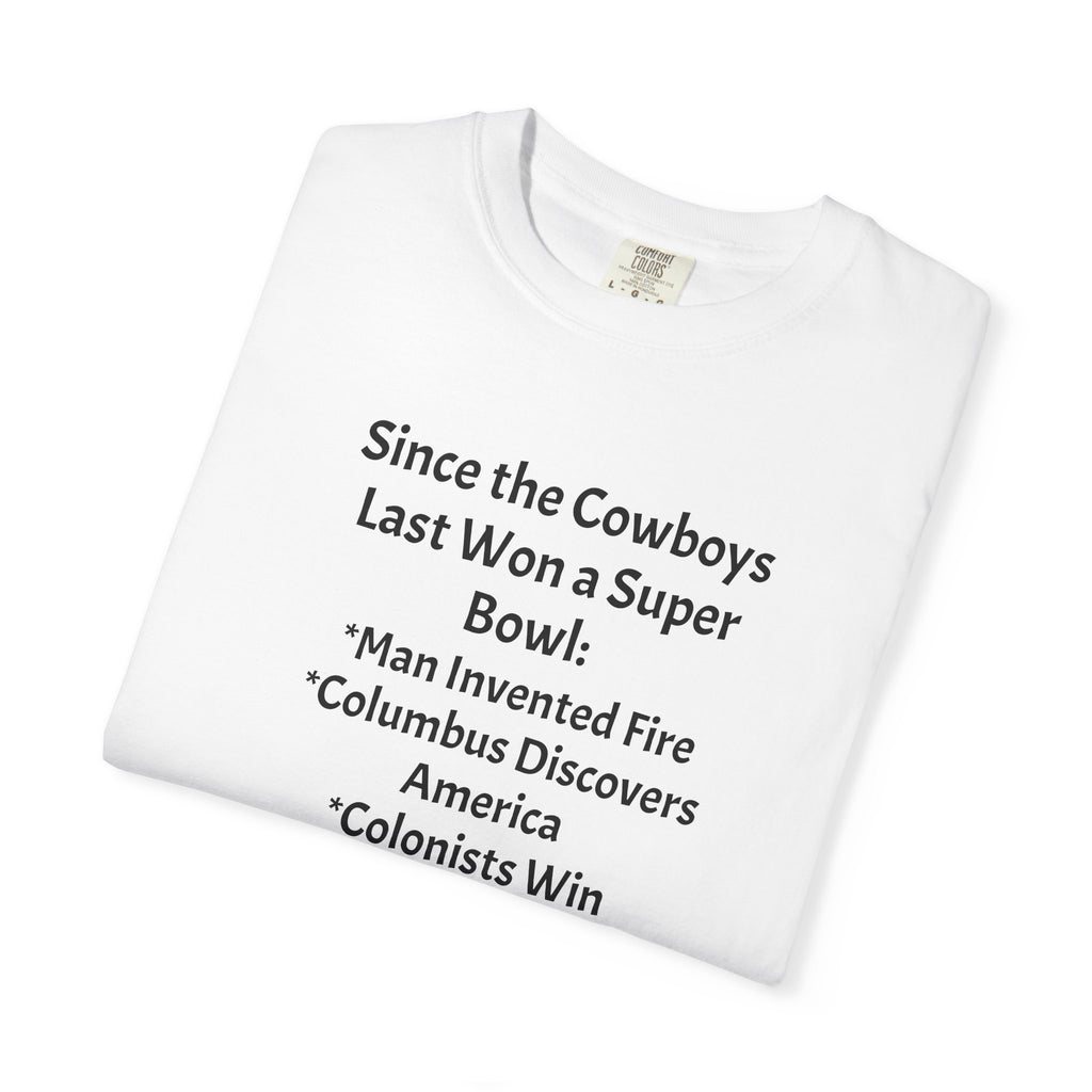 Since the Cowboys Last Won a Super Bowl T-Shirt — Funny Sports History Tee