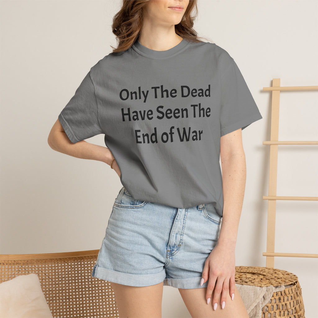 T-Shirt — "Only The Dead Have Seen The End Of War" Quote Tee