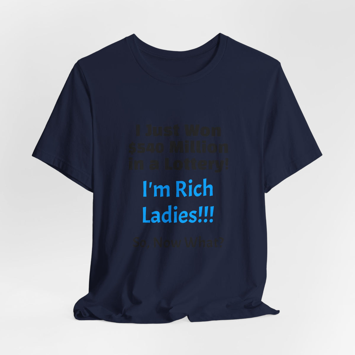 Lottery Winner T‑Shirt — "I Just Won 540 Million in a Lottery! So, Now What?"