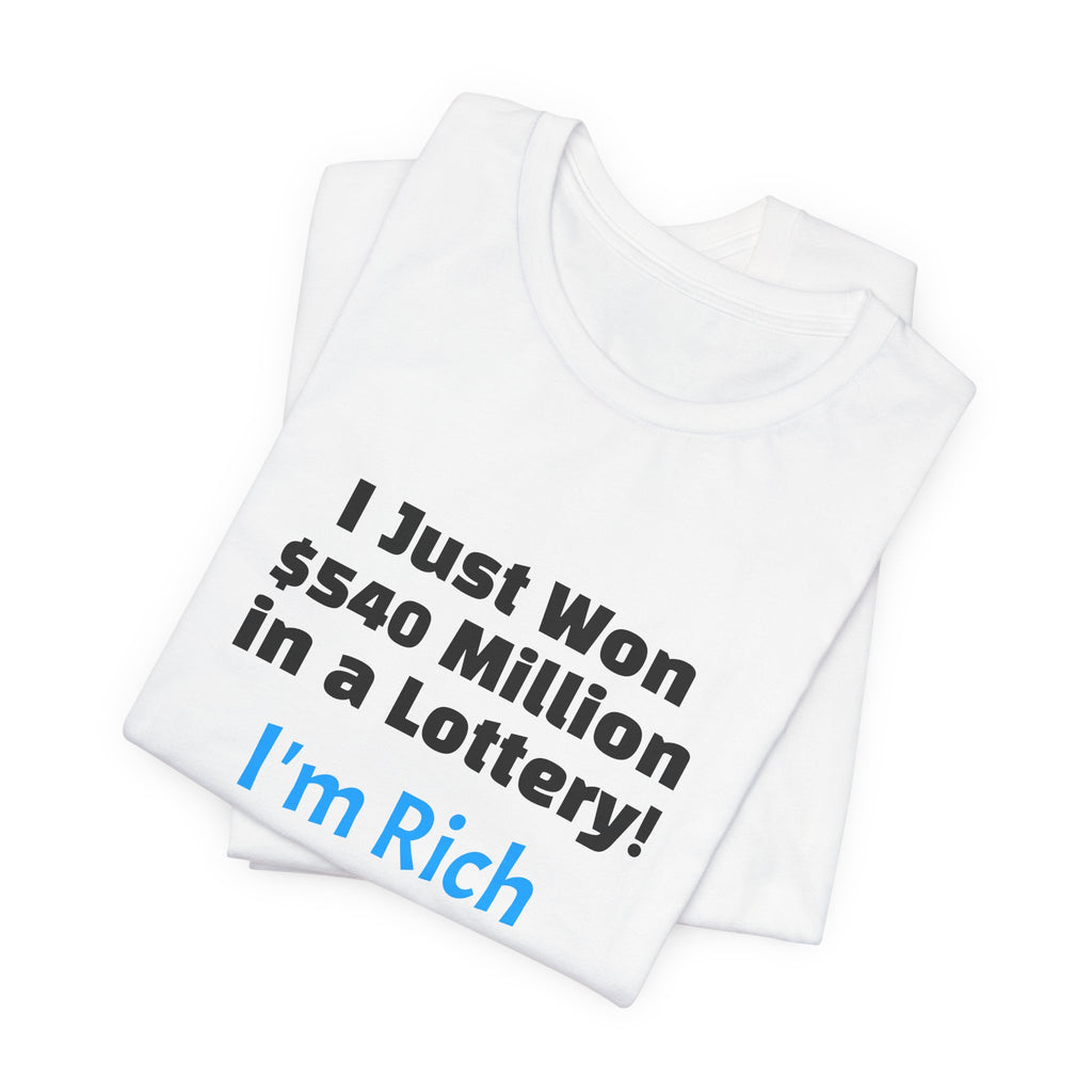 Lottery Winner T‑Shirt — "I Just Won 540 Million in a Lottery! So, Now What?"