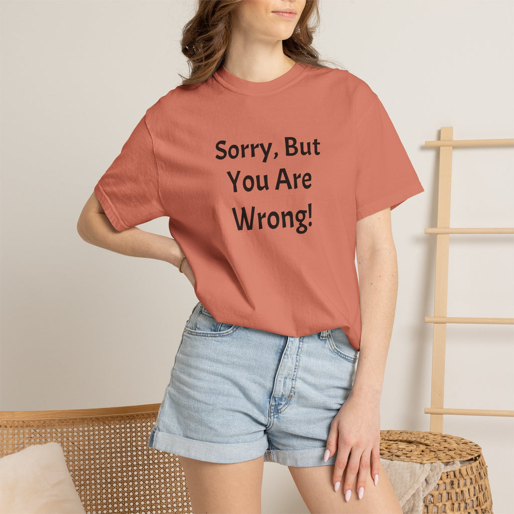 Sorry, But You Are Wrong! T-Shirt